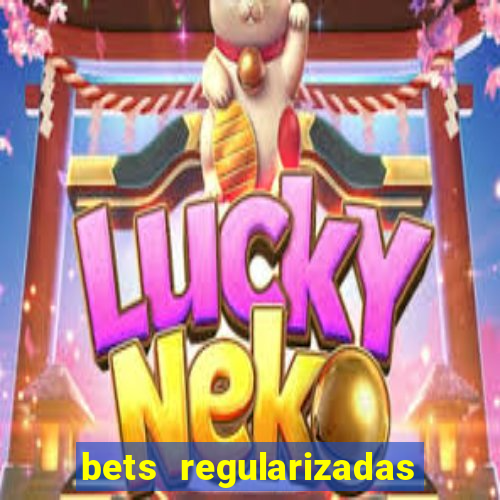 bets regularizadas no brasil